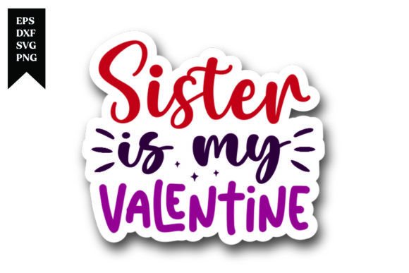 Celebrate Sibling Bonds: The Sister is My Valentine Sticker Design