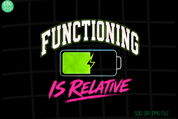 Functioning is Relative: A Meme Art PNG for Neurodivergent & Spoonie Pride