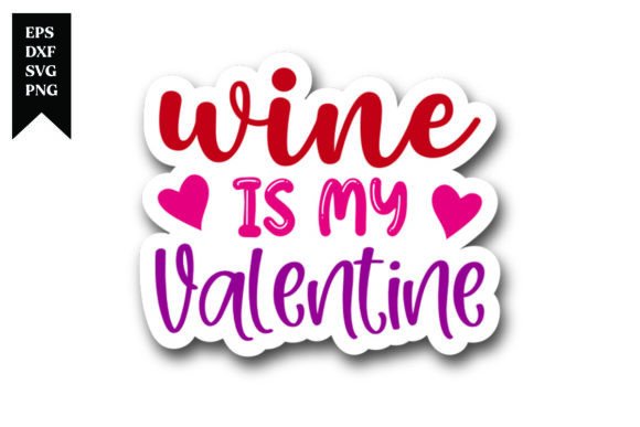 Wine is My Valentine Sticker Design: A Toast to Creative Flexibility